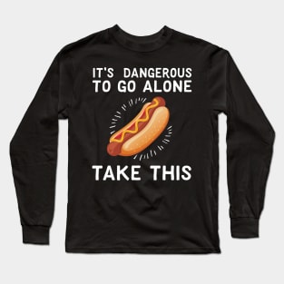 It's Dangerous To Go Alone Take This Hot Dog Long Sleeve T-Shirt